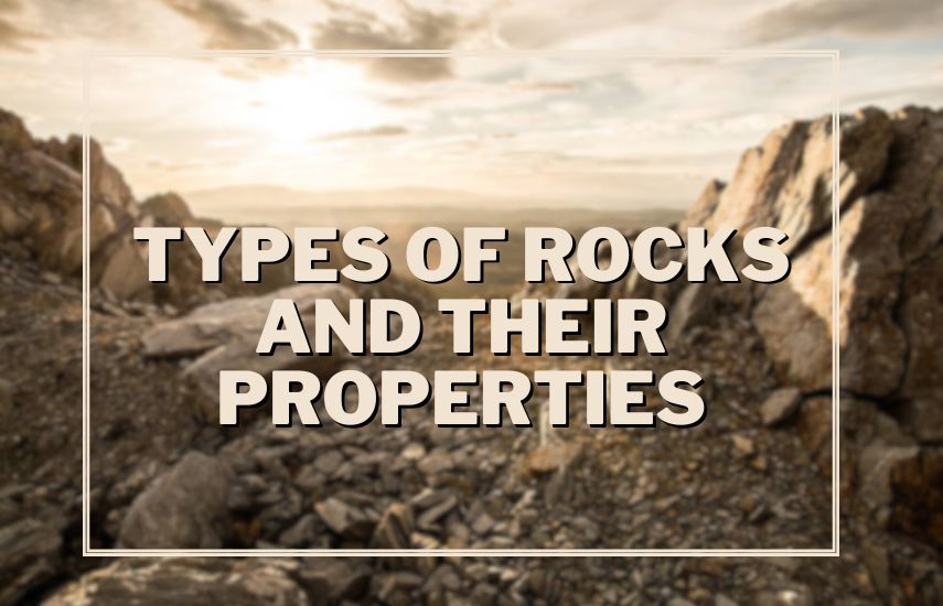 Types of Rocks and Their Properties