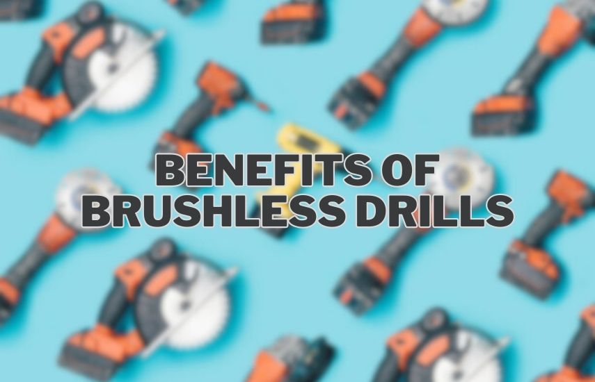 Benefits of Brushless Drills