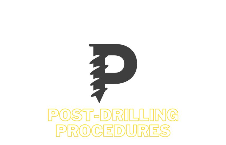 Post-Drilling Procedures