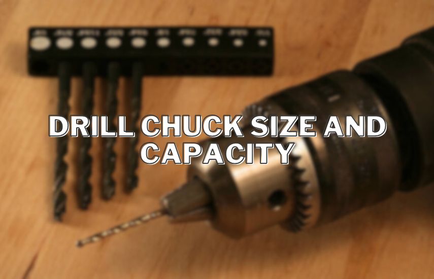 Drill Chuck Size and Capacity