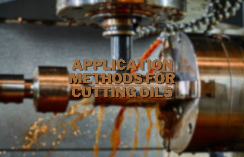 Application Methods for Cutting Oils