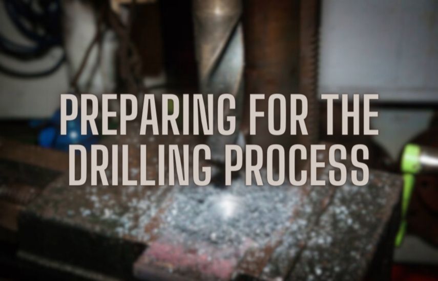Preparing for the Drilling Process
