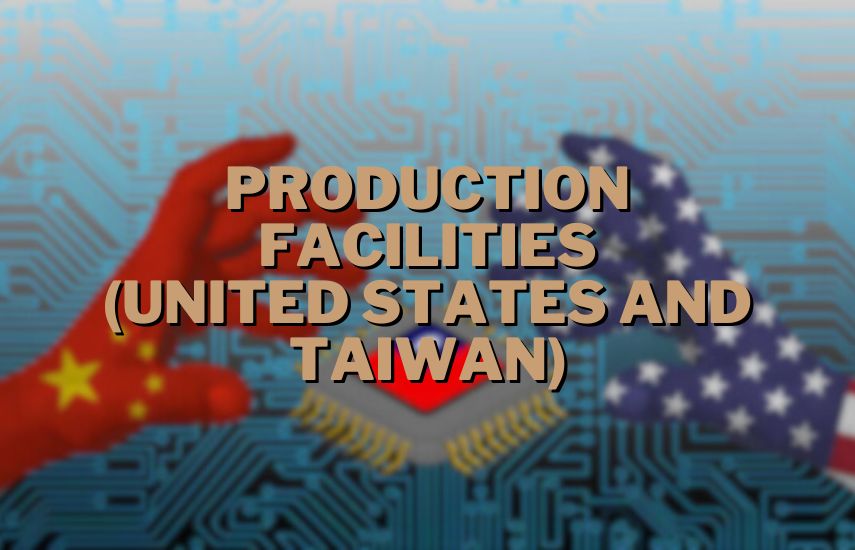 Production Facilities: United States and Taiwan