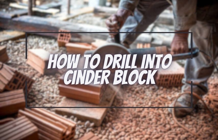 How To Drill Into Cinder Block