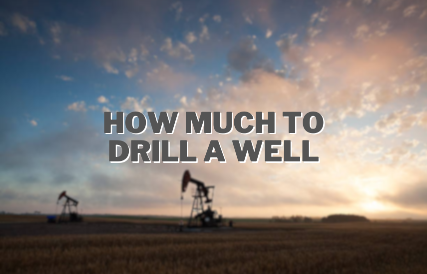 How Much To Drill A Well Well Drilling Rates 2023