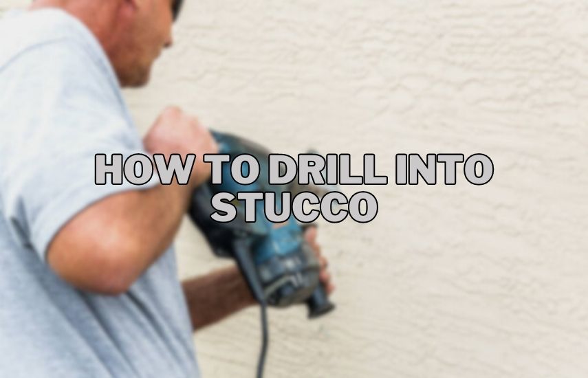 How To Drill Into Stucco