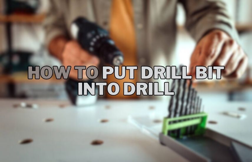 How To Put Drill Bit Into Drill