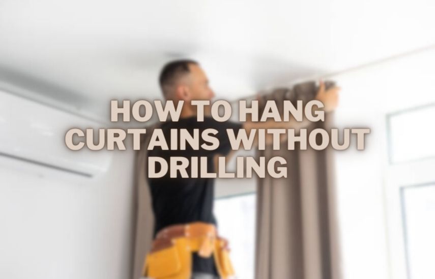 How To Hang Curtains Without Drilling