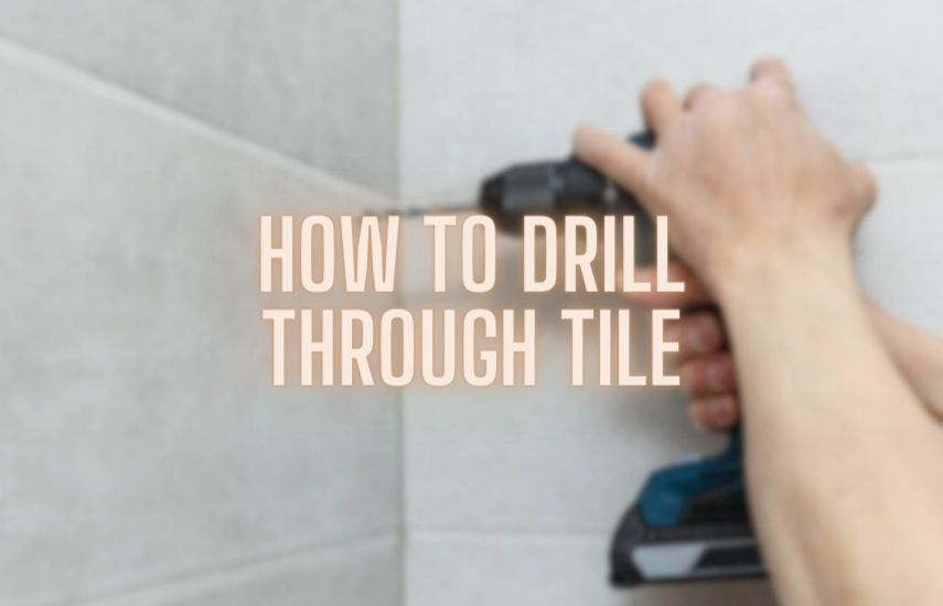 How To Drill Through Tile
