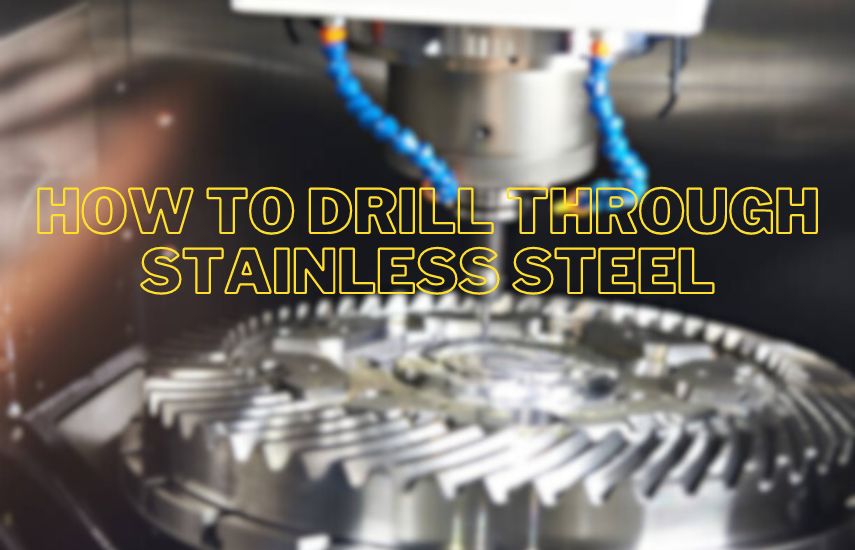 How To Drill Through Stainless Steel