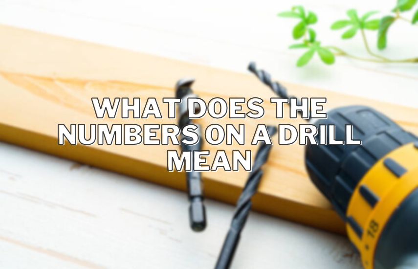 What Does The Numbers On A Drill Mean