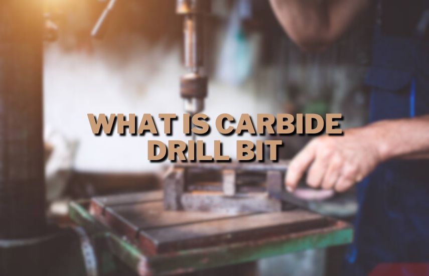 What Is Carbide Drill Bit