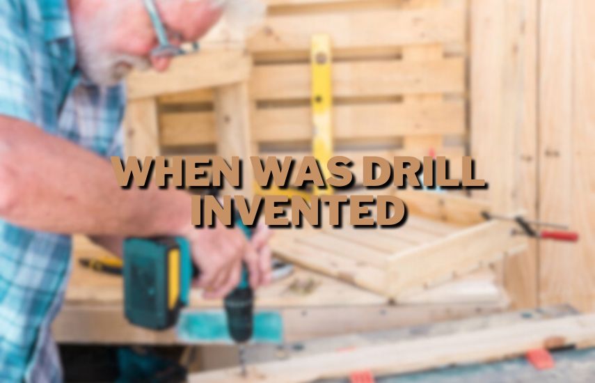 When Was Drill Invented at drillsboss.com