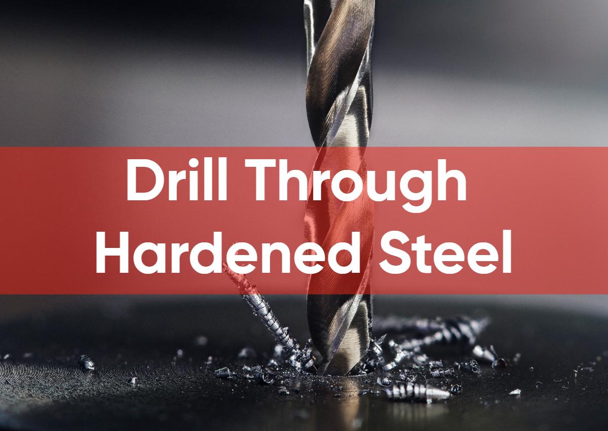 How To Drill Through Hardened Steel