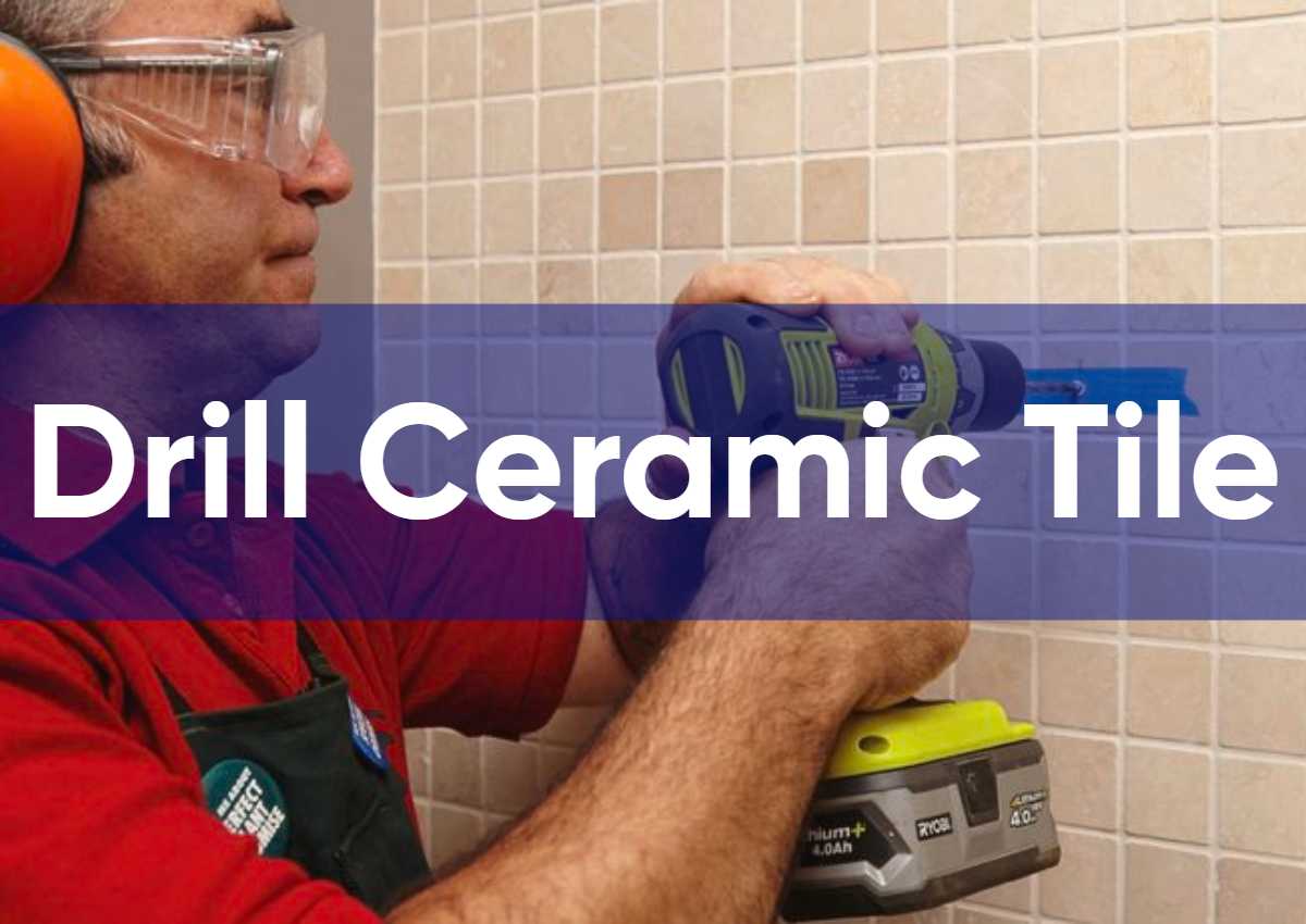 How To Drill Ceramic Tile